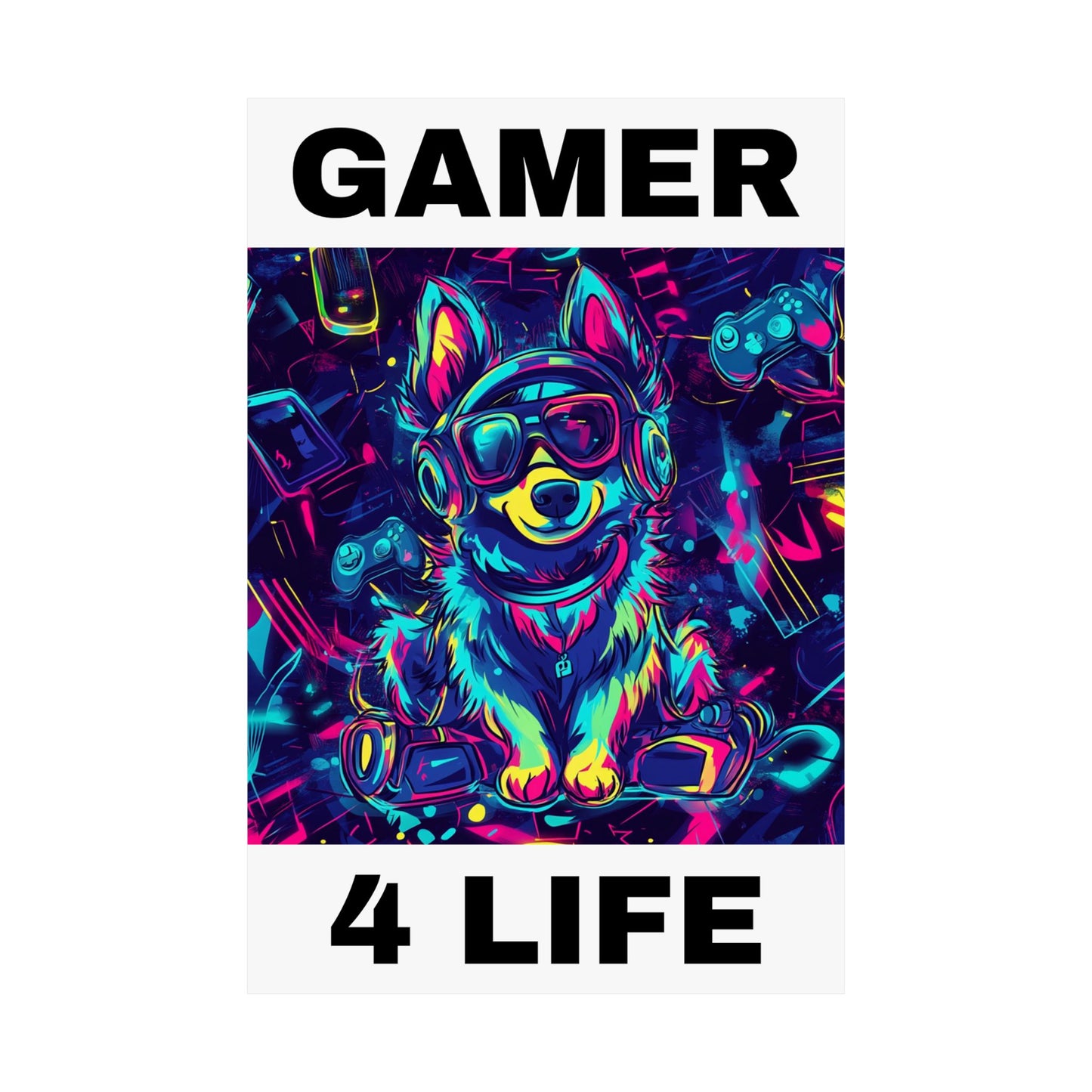 Gamer 4 Life Pup Graphic Matte Vertical Posters